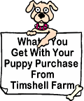 What you get with your puppy purchase from Timshell Farm: